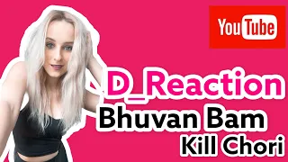 Reacting to Kill Chori ft. Shaddha Kapoor | Bhuvan Bam D_reaction