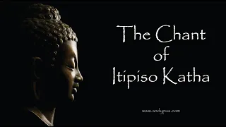 The Chant of Itipiso Katha