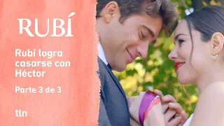 Rubí 3/3: La boda de Rubí y Héctor | C-5 | tlnovelas