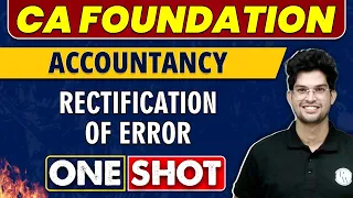 Rectification Of Error in One Shot | CA Foundation | Accountancy🔥