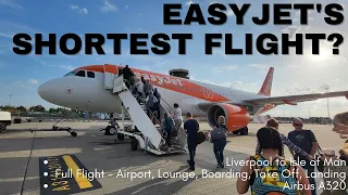 easyJet's Shortest Flight? | Liverpool to Isle of Man | Full Flight (Boarding, Takeoff, Landing)