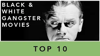 Top 10: Black and White Gangster Movies