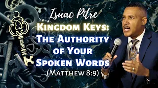 Isaac Pitre: Finding Kingdom Keys in the Authority of Our Spoken Words (Matthew 8:9)