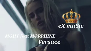 MGHT feat MØRPHINE - Versace | exmusic