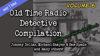 Detective Compilation Episode 6 Old Time Radio Detectives / Hiking In The Woods OTR Visual Podcast
