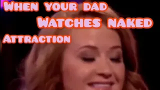 When ya dad watches naked attraction