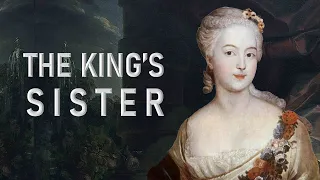 Wilhelmina of Prussia – The King’s Sister
