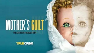 Mother's Guilt: The Kathleen Folbigg Story