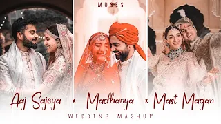 Aaj Sajeya x Madhanya x Mast Magan | Wedding Mashup | Muses