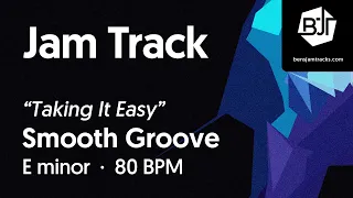 Smooth Groove Jam Track in E minor "Taking It Easy" - BJT #98