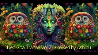 Neo Goa Trance Vol.27 - mixed by Ashipu