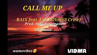 Raix_-_CALL_ME_UP(2024)_Feat._Jay_Rova(63 Crew). Produce By Auki Raramani. GK MUSIC.