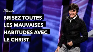 Joseph Prince - Brisez toutes les mauvaises habitudes avec le Christ | New Creation TV Français