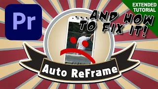 Premiere Pro's Auto Reframe and How to FIX It - Extended Tutorial