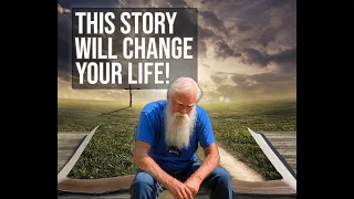 This Story Will Change Your Life!