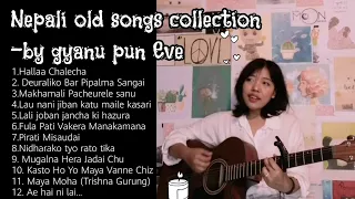 GYANU PUN EVE Song Collection 1 (Old Nepali Songs)
