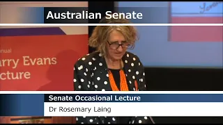 Senate Occasional Lecture - Dr Rosemary Laing (2018) [Harry Evans Lecture]