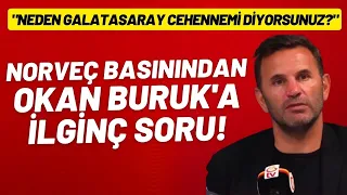 Norveç basınından Okan Buruk'a ilginç soru! Neden Galatasaray cehennemi diyorsunuz?