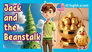 Jack and the beanstalk - US English accent | English Fairy Tales