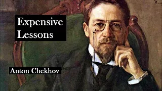 EXPENSIVE LESSONS by Anton Chekhov - FULL AudioBook