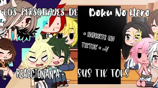 °• Los personajes de Boku No Hero Academia reaccionan a sus tik tok •° ||GC|| especial 600 subs :"3