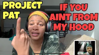 PROJECT PAT “ IF YOU AIN’T FROM MY HOOD “ REACTION