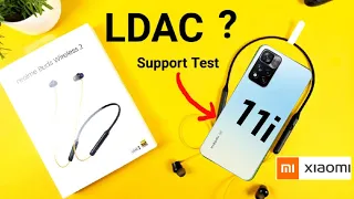 Xiaomi 11i LDAC Realme Buds Wireless 2 Support Test 🔥🔥🔥