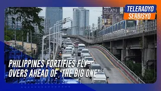 Philippines fortifies flyovers ahead of ‘The Big One’ | TeleRadyo Serbisyo