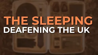 The Sleeping - Deafening The UK (Official Audio)