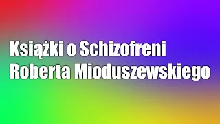 Książki o Schizofrenii Roberta Mioduszewskiego
