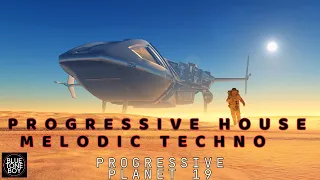 PROGRESSIVE HOUSE - MELODIC TECHNO Mix  | Progressive Planet 19 🎧 🛰️🌌