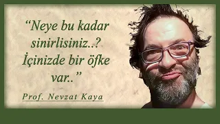 Prof. Nevzat Kaya: Neden mi öfkeliyim..?