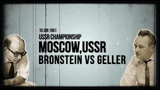 USSR Championship 1961 Bronstein vs Geller ( Cinematic Version )