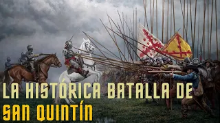 BATALLA DE SAN QUINTÍ, SE ARMÓ LA DE SAN QUINTÍN, ORIGEN DEL REFRÁN, FRANCK FERNÁNDEZ HISTORIA, 151