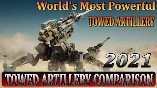 TOP 20 MOST POWERFUL Countries Comparison Towed Artillery Strength  2021