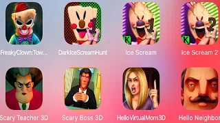 Ice Scream,Ice Screm 2,Freaky Clown Town,Dark Ice Scream Hunt,Scary Teacher 3D,Hello Neighbor,