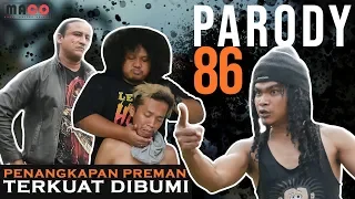 PARODY 86 | PENANGKAPAN PREMAN TERKUAT DI BUMI