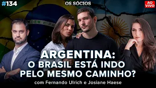 O BRASIL ESTÁ SEGUINDO O MESMO CAMINHO DA ARGENTINA? (Fernando Ulrich, Josiane Haese)| Os Sócios 134