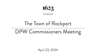 Rockport DPW Commissioners Meeting | April 23, 2024