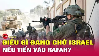 Điều gì đang chờ Israel nếu tiến vào Rafah? | Tin thế giới mới nhất 7/5