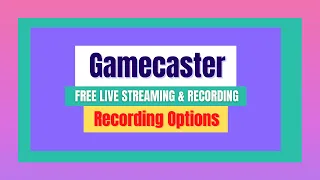 Gamecaster - Free Live Streaming & Recording - Recording Options