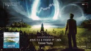 Jesus O.G & Fogerz ft. Linéa - Forever Young [HQ Edit]