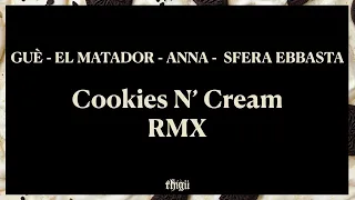 GUÈ, EL MATADOR, ANNA, SFERA EBBASTA - Cookies N’ Cream RMX