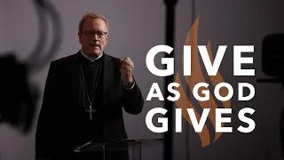 Give as God Gives - Bishop Barron's Sunday Sermon