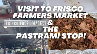 Frisco Farmers Market+Cali Style Pastrami @The Pastrami Stop!#Frisco #farmersmarket