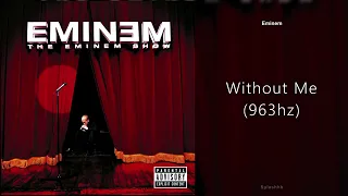 Eminem - Without Me (963hz)