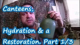 Canteens and Hydration for Bushcraft, Outdoors and Survival and a Water Bottle Restoration. Part 1/3