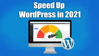 How to Speed Up Your WordPress Website in 2021 - Ultimate Guide