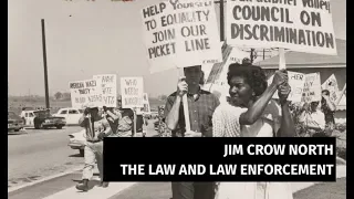 Jim Crow North: The Law and Law enforcement