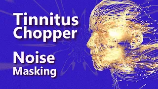 Tinnitus Chopper Fluctuating Noise Masking May Relieve Ringing